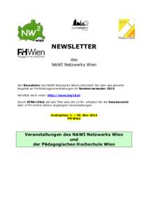NEWSLETTER des NAWI Netzwerks Wien Der Newsletter des NAWI Netzwerks Wiens informiert Sie über das aktuelle Angebot an Fortbildungsveranstaltungen im Sommersemester 2015
