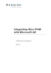 Integrating Nixu IPAM with Microsoft AD A White Paper by Nixu Software June 2012