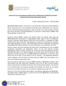 PUERTO RICO CALLS FOR INCREASED TRANSATLANTIC COORDINATION IN EUROPEAN ELECTRONIC COMMUNICATIONS REGULATORS PLENARY MEETING Contact: Neyssa García Toucet[removed]6708  Montecitorio Palace, Rome| The Chairman of the