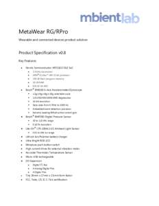 MetaWear RG/RPro Wearable and connected devices product solution Product Specification v0.8 Key Features 