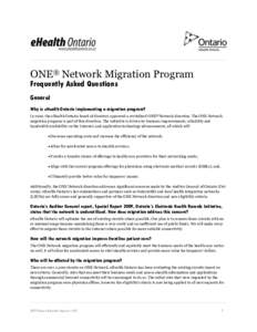 ONE® Network Migration Program Frequently Asked Questions General Why is eHealth Ontario implementing a migration program? In 2010, the eHealth Ontario board of directors approved a revitalized ONE® Network direction. 