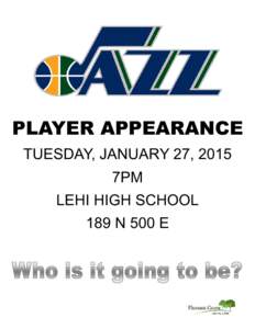 PLAYER APPEARANCE TUESDAY, JANUARY 27, 2015 7PM LEHI HIGH SCHOOL 189 N 500 E