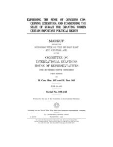 EXPRESSING THE SENSE OF CONGRESS CONCERNING UZBEKISTAN; AND COMMENDING THE STATE OF KUWAIT FOR GRANTING WOMEN CERTAIN IMPORTANT POLITICAL RIGHTS MARKUP BEFORE THE