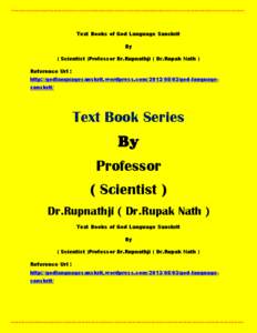 Text Books of God Language Sanskrit By ( Scientist )Professor Dr.Rupnathji ( Dr.Rupak Nath ) Reference Url : http://godlanguagesanskrit.wordpress.com[removed]god-languagesanskrit/