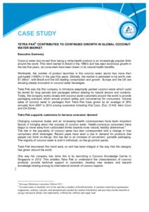 CASE STUDY TETRA PAK® CONTRIBUTES TO CONTINUED GROWTH IN GLOBAL COCONUT WATER MARKET Executive Summary Coconut water has moved from being a niche health product to an increasingly popular drink around the world. This tr