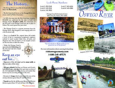 The History... - The Oswego River is one of the few rivers in the United States that flows north. - The first boats built for use on the Oswego River were canoes made by Native Americans.