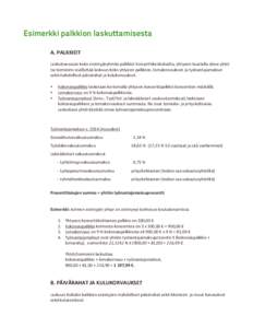 Esimerkki palkkion laskuttamisesta A.#PALKKIOT# ! Laskuttaessaan!koko!esiintyjäryhmän!palkkiot!Konserttikeskukselta,!yhtyeen!taustalla!oleva!yhtiö! tai!toiminimi!sisällyttää!laskuun!koko!yhtyeen!palkkion,!lomakorva