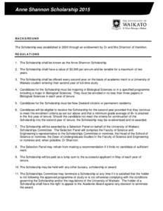 Anne Shannon ScholarshipB A C K GR O UN D The Scholarship was established in 2000 through an endowment by Dr and Mrs Shannon of Hamilton. R EG U LA T IO N S