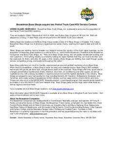 For Immediate Release January 7, 2012 Bosselman Boss Shops acquire two Patriot Truck Care/HSV Service Centers GRAND ISLAND, NEBRASKA – Bosselman Boss Truck Shops, Inc. is pleased to announce the acquisition of two Patr