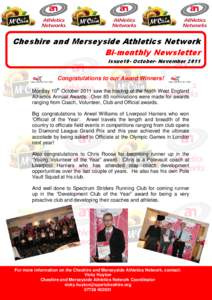 Cheshire and Merseyside Athletics Network Bi-monthly Newsletter Issue10- October- November 2011 Congratulations to our Award Winners! Monday 10th October 2011 saw the hosting of the North West England
