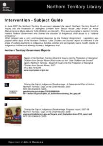 Northern Territory Library Northern Territory Library Intervention - Subject Guide In June 2007 the Northern Territory Government released the report: Northern Territory Board of Inquiry into the Protection of Aboriginal