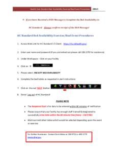 Health Care Standard Bed Availability Exercise/Real Event Procedures[removed]]  If you have Received a HAN Message to Complete the Bed Availability in HC Standard: Always confirm receipt of the HAN Message!