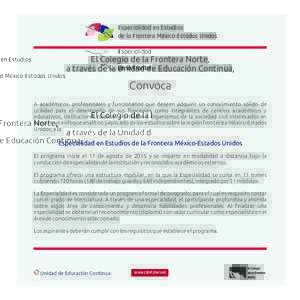 Especialidad en Estudios de la Frontera México-Estados Unidos El Colegio de la Frontera Norte, a través de la Unidad de Educación Continua,
