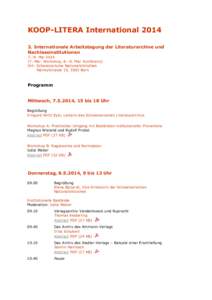 KOOP-LITERA International[removed]Internationale Arbeitstagung der Literaturarchive und Nachlassinstitutionen 7.–9. Mai[removed]Mai: Workshop, 8.–9. Mai: Konferenz) Ort: Schweizerische Nationalbibliothek