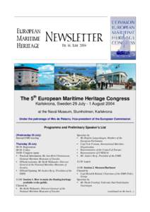 The 5th European Maritime Heritage Congress Karlskrona, Sweden 29 July - 1 August 2004 at the Naval Museum, Stumholmen, Karlskrona Under the patronage of Mrs de Palacio, Vice-president of the European Commission  Program