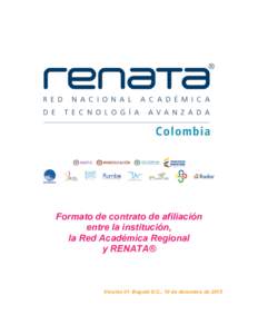 Formato de contrato de afiliación entre la institución, la Red Académica Regional y RENATA®  Versión 01. Bogotá D.C., 10 de diciembre de 2015