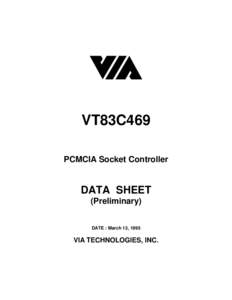 VT83C469 PCMCIA Socket Controller DATA SHEET (Preliminary) DATE : March 13, 1995