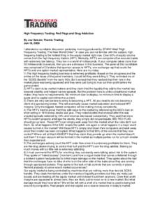 High Frequency Trading: Red Flags and Drug Addiction By Joe Saluzzi, Themis Trading Jun 18, 2009 I attended a roundtable discussion yesterday morning produced by STANY titled 