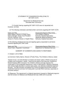 STATEMENT OF CONSIDERATION RELATING TO 907 KAR 15:070 Department for Medicaid Services Amended After Comments (1) A public hearing regarding 907 KAR 15:070 was not requested and; therefore, not held.