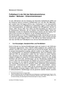 MARKWART HERZOG Fußballsport in der Zeit des Nationalsozialismus: Quellen – Methoden – Erkenntnisinteressen1 Im Jahr 2000 jährten sich die Gründung des Deutschen Fußball-Bunds (DFB) und die Gründung mehrerer deu