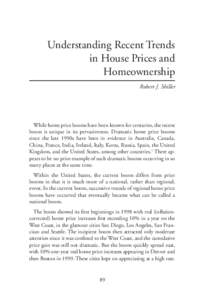Understanding Recent Trends in House Prices and Homeownership Robert J. Shiller  While home price booms have been known for centuries, the recent