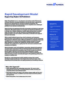 1  Rapid Development Model Supporting Higher Ed Publishers Higher Ed publishers are in a very dynamic and exciting market. The focus on continued education, emerging disciplines, and ensuring career readiness has