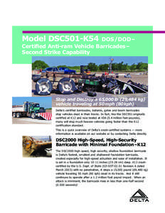 Model DSC501-K54  DOS /DOD– Certified Anti-ram Vehicle Barricades– Second Strike Capability