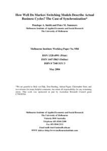 How Well Do Markov Switching Models Describe Actual Business Cycles? The Case of Synchronization* Penelope A. Smith and Peter M. Summers Melbourne Institute of Applied Economic and Social Research The University of Melbo