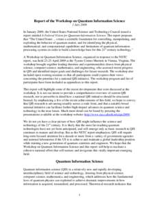 Report of the Workshop on Quantum Information Science 1 July 2009 In January 2009, the United States National Science and Technology Council issued a report entitled A Federal Vision for Quantum Information Science. The 