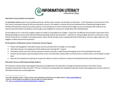 Information Literacy Student Learning Goals An information literate student can successfully search for, identify, locate, evaluate, and ethically use information. In the information-rich environment of the 21st Century,