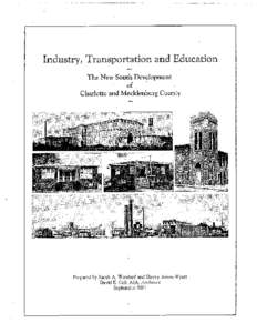 Industry, Transportation and Education The New South Development of Charlotte and Mecklenburg County  Prepared by Sarah A. Woodard and Sherry Joines Wyatt