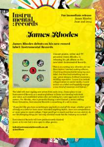 For immediate release James Rhodes June 2nd 2014 James Rhodes debuts on his new record label: Instrumental Records