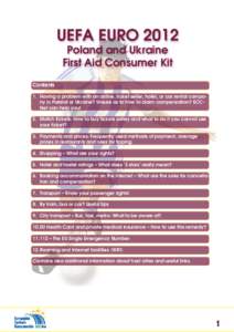 UEFA EURO 2012 Poland and Ukraine First Aid Consumer Kit Contents 1.	 Having a problem with an airline, ticket seller, hotel, or car rental company in Poland or Ukraine? Unsure as to how to claim compensation? ECCNet can