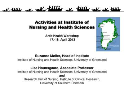 Activities at Institute of Nursing and Health Sciences Artic Health WorkshopAprilSuzanne Møller, Head of Institute
