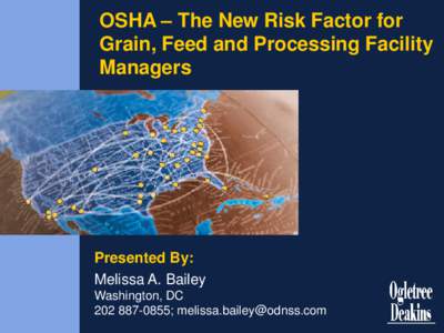 OSHA – The New Risk Factor for Grain, Feed and Processing Facility Managers Presented By: Melissa A. Bailey