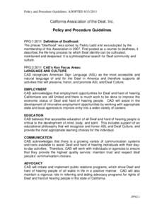 Policy and Procedure Guidelines: ADOPTED[removed]California Association of the Deaf, Inc. Policy and Procedure Guidelines PPG:1:2011 Definition of Deafhood: The phrase “Deafhood” was coined by Paddy Ladd and was a