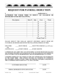REQUEST FOR PAYROLL DEDUCTION I, ______________________________________________, EMPLOYEE #_________, AUTHORIZE THE YUROK TRIBE TO DEDUCT MY PAYCHECK OR HONORARIUM FOR THE FOLLOWING:  Description