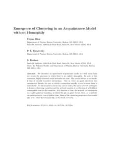 Emergence of Clustering in an Acquaintance Model without Homophily Uttam Bhat Department of Physics, Boston University, Boston, MA 02215, USA Santa Fe Institute, 1399 Hyde Park Road, Santa Fe, New Mexico 87501, USA