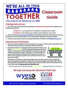 Classroom Guide Viewing Instructions: 1.	 Be sure to tune into the live Electronic Field Trip on Wednesday, November 4th. We will have two live broadcasts that day: Broadcast 1: 11 a.m. Eastern/10 a.m. Central/9 a.m. Mou