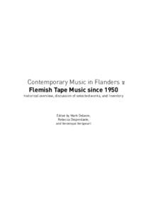 Contemporary Music in Flanders Flemish Tape Music since 1950 historical overview, discussion of selected works, and inventory Edited by Mark Delaere, Rebecca Diependaele,