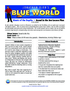 Giants of the Depths • Sound in the Sea Lesson Plan by Bill Andrake In this episode, Jonathan travels to Dominica, an island in the Caribbean, for an underwater encounter with Sperm whales. The very deep waters around 