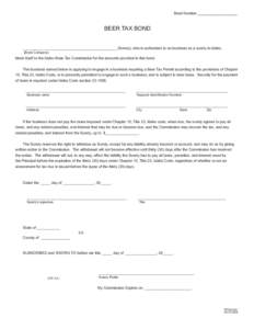 Bond Number _________________  BEER TAX BOND _____________________________________________ (Surety), who is authorized to do business as a surety in Idaho, (Bond Company)