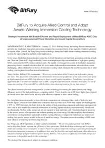 www.bitfury.org  BitFury to Acquire Allied Control and Adopt Award-Winning Immersion Cooling Technology Strategic Investment Will Enable Efficient and Rapid Deployment of New BitFury ASIC Chip at Unprecedented Power Dens