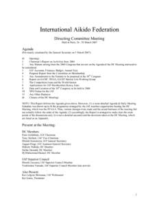 International Aikido Federation Directing Committee Meeting Held in Paris, [removed]March 2007 Agenda (Previously circulated by the General Secretary on 5 March 2007):