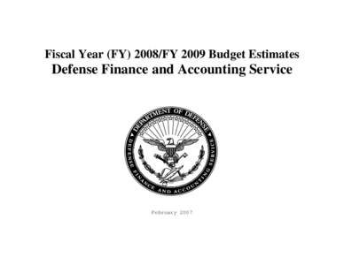 Fiscal Year (FY[removed]FY 2009 Budget Estimates  Defense Finance and Accounting Service February 2007