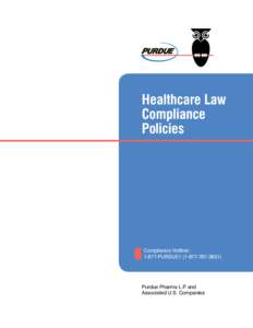 Healthcare Law Compliance Policies Compliance Hotline: 1-877-PURDUE1[removed])