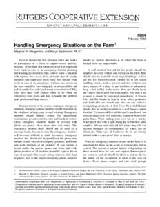 FS604 Febuary 1992 Handling Emergency Situations on the Farm1 Marjorie R. Margentino and Karyn Malinowski Ph.D.2 There is always the risk of injury when one works