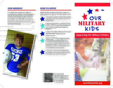 OUR MISSION  HOW TO APPLY Our Military Kids supports the children of wounded service members by awarding grants
