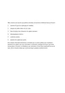 Marx enuncia seis factores que podem contrariar a lei da baixa tendencial da taxa de lucro: 1. aumento do grau de exploração do trabalho;  2.