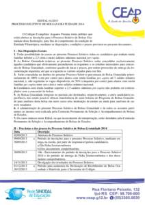 EDITAL[removed]PROCESSO SELETIVO DE BOLSAS GRATUIDADE 2014 O Colégio Evangélico Augusto Pestana torna público que estão abertas as inscrições para o Processo Seletivo de Bolsas Gratuidade desta Instituição, para 